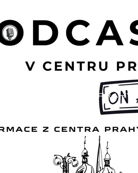 Nový podcast V centru Prahy: Objevte to nejzajímavější ze srdce metropole!
